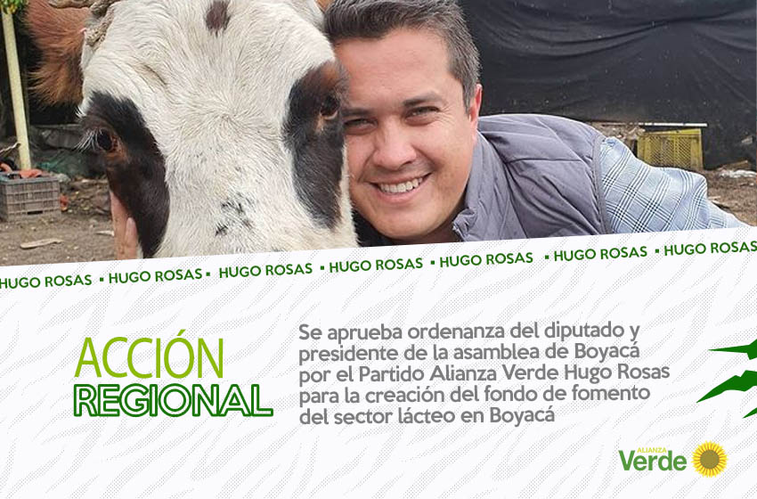 Se aprueba ordenanza del diputado y presidente de la asamblea de Boyacá por el Partido Alianza Verde Hugo Rosas para la creación del fondo de fomento del sector lácteo en Boyacá