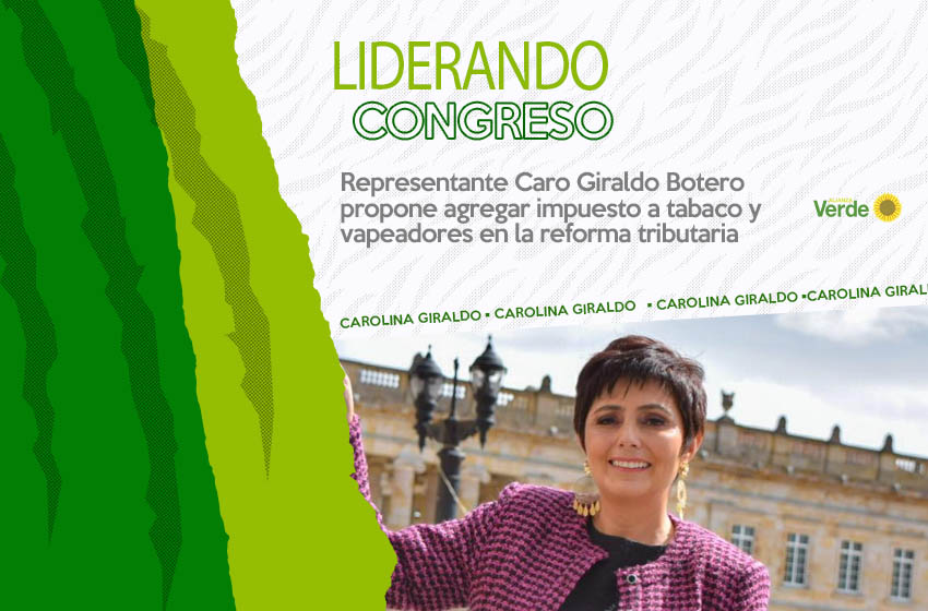 Representante Carolina Giraldo Botero propone agregar impuesto al tabaco y vapeadores en la reforma tributaria